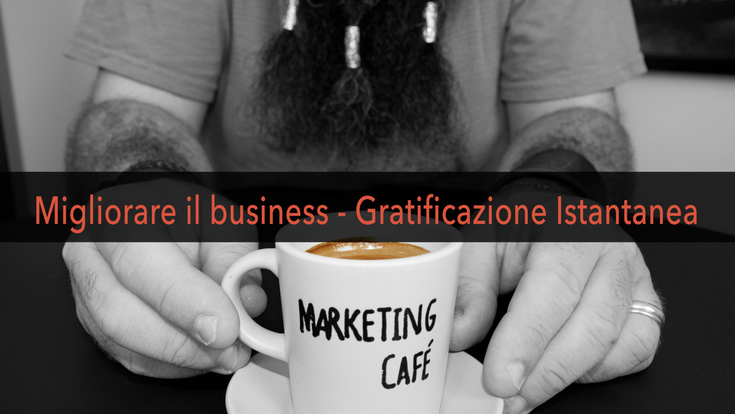 Marketing Café - Come far crescere la tua azienda: la gratificazione istantanea