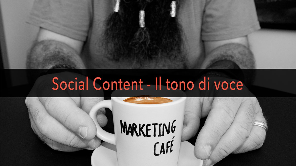 Marketing Café - Come creare contenuti social efficaci - Il tono di voce