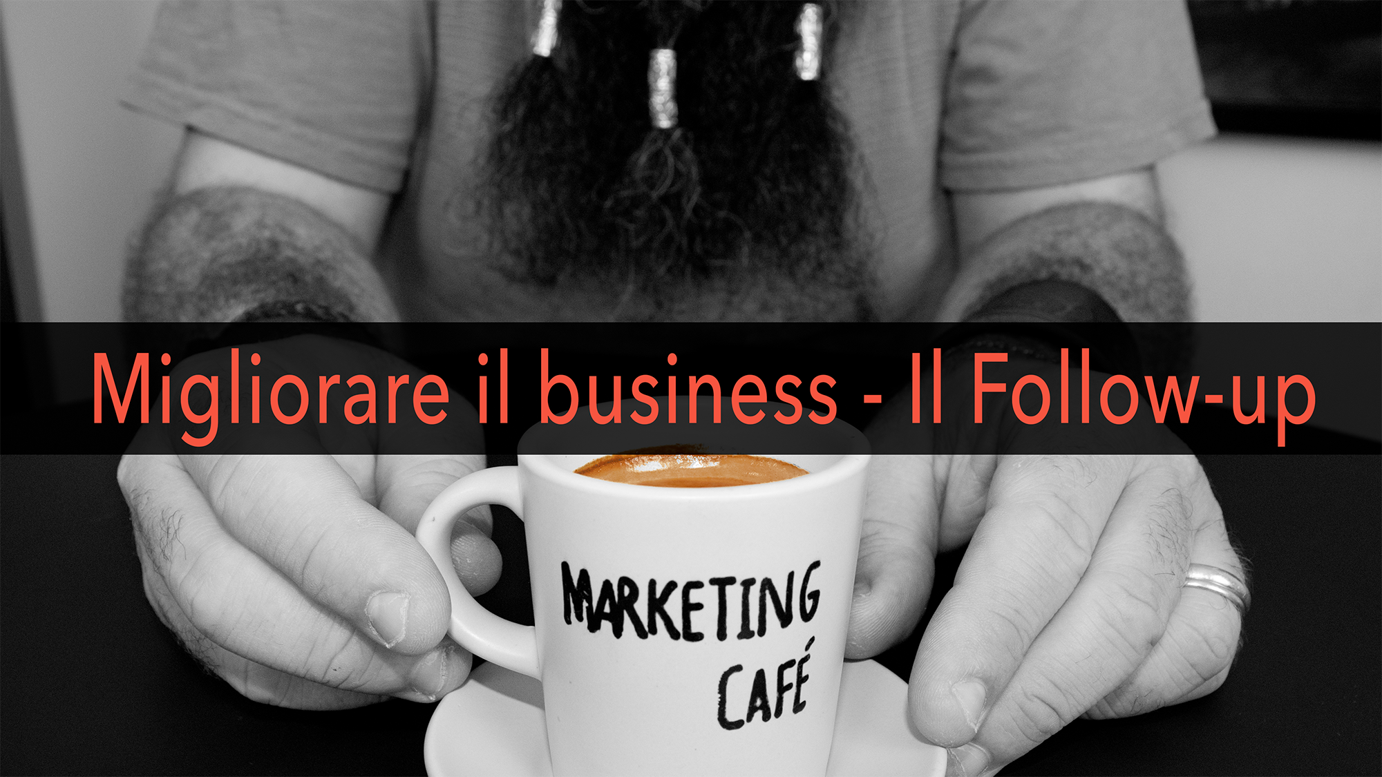 Marketing Café - Come far crescere la tua azienda: il follow-up